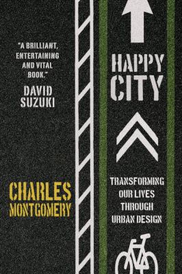 Happy city : transforming our lives through urban design