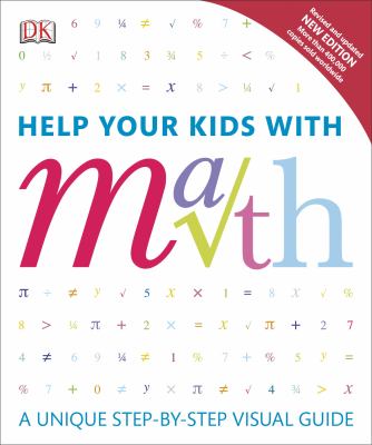 Help your kids with math : a unique step-by-step visual guide