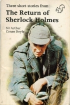 Three short stories from The return of Sherlock Holmes.