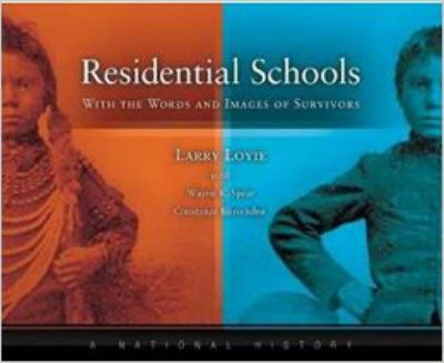 Residential schools : with the words and images of survivors