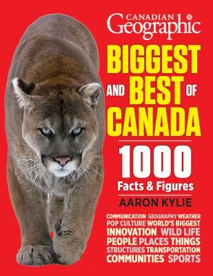 Biggest and best of Canada : 1000 facts and figures