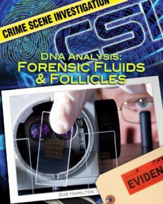 DNA analysis : forensic fluids & follicles