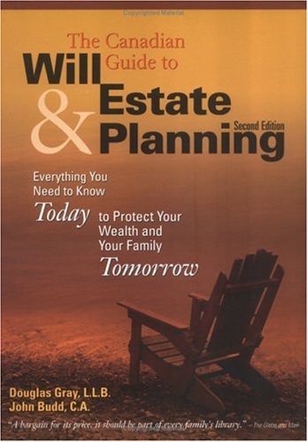 The Canadian guide to will & estate planning : everything you need to know today to protect your wealth and your family tomorrow