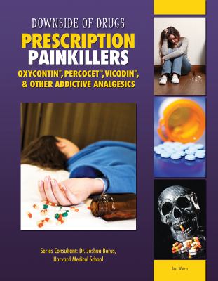 Prescription painkillers : Oxycontin, Percocet, Vicodin, & other addictive analgesics