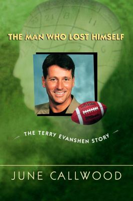The man who lost himself : the Terry Evanshen story