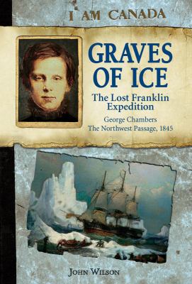 Graves of ice : the lost Franklin expedition
