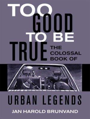 Too good to be true : the colossal book of urban legends