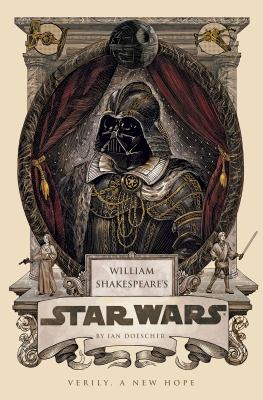 William Shakespeare's Star Wars : verily, a new hope