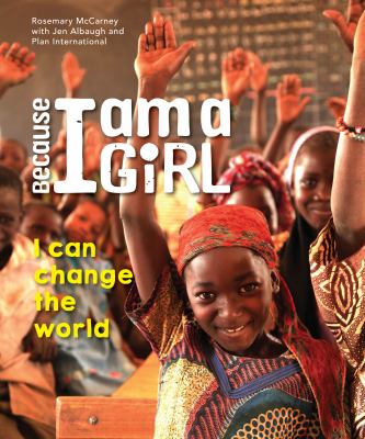 Because I am a girl : I can change the world