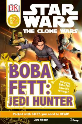 Star wars, the clone wars. Boba Fett, Jedi hunter /