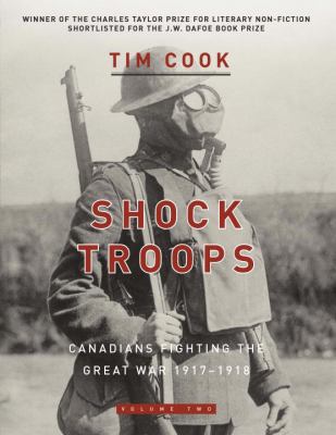 Shock troops : Canadians fighting the Great War, 1917-1918