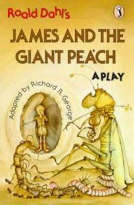 Roald Dahl's James and the giant peach : a play