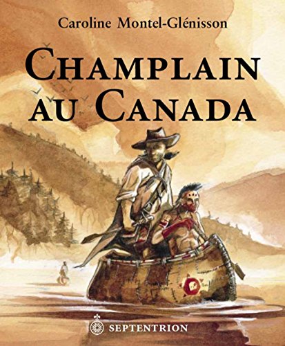 Champlain au Canada : les aventures d'un gentilhomme explorateur