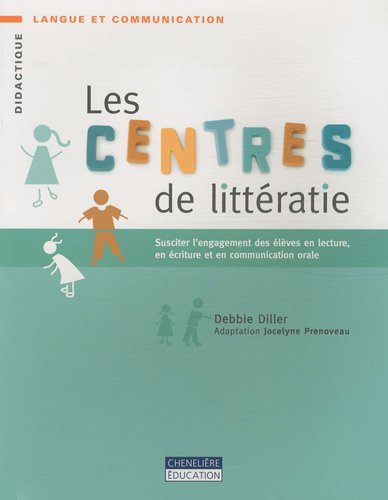 Les centres de littératie : susciter l'engagement des élèves en lecture, en écriture et en communication orale