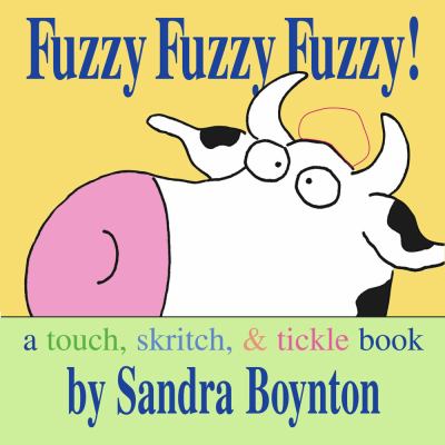 Fuzzy fuzzy fuzzy! : a touch, skritch, & tickle book