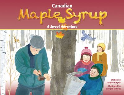 Canadian maple syrup : a sweet adventure