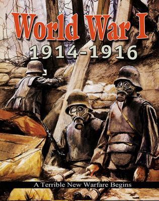 World War I, 1914-1916 : a terrible new warfare begins