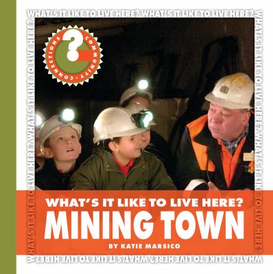 What's it like to live here? : mining town