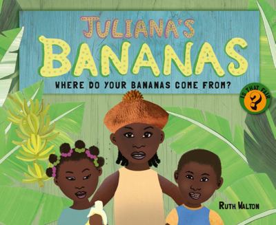 Juliana's bananas : where do your bananas come from?