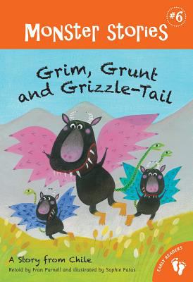 Grim, Grunt and Grizzle-Tail : a story from Chile