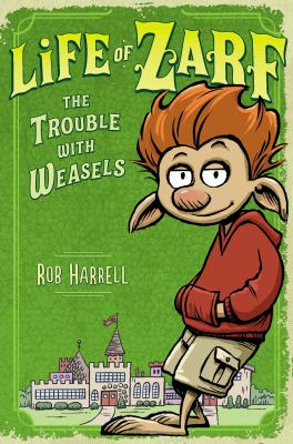 Life of Zarf : the trouble with weasels