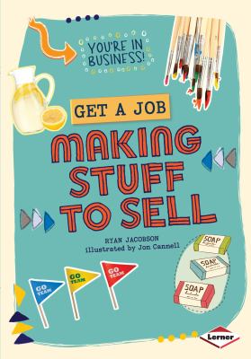 Get a job making stuff to sell