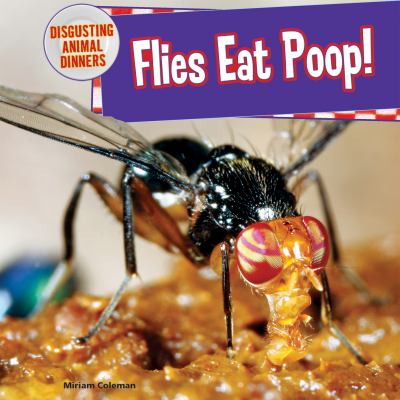 Flies eat poop!