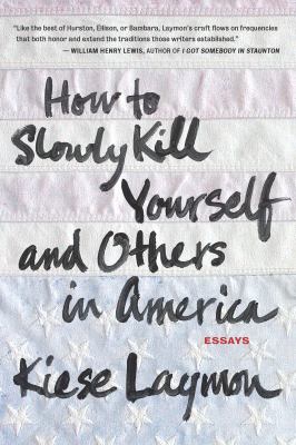 How to slowly kill yourself and others in America : essays