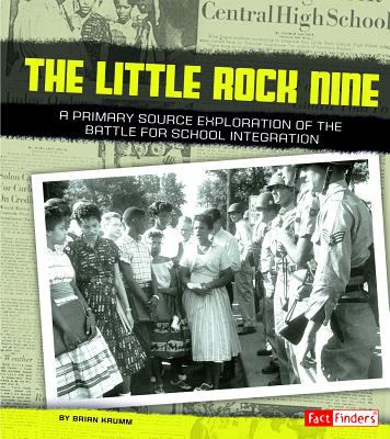 The Little Rock nine : a primary source exploration of the battle for school integration