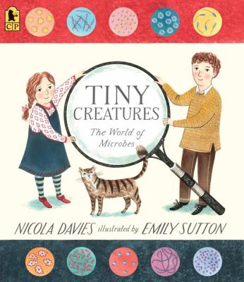 Tiny creatures : the world of microbes