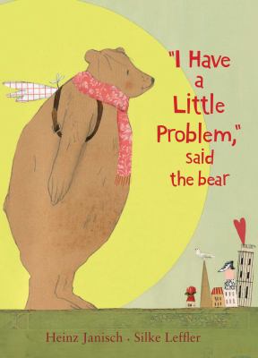 "I have a little problem," said the bear