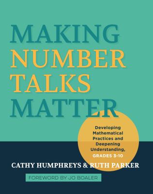 Making number talks matter : developing mathematical practices and deepening understanding, grades 4-10
