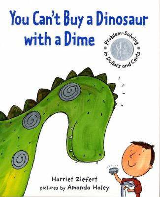 You can't buy a dinosaur with a dime : problem-solving in dollars and cents