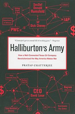 Halliburton's army : how a well-connected Texas oil company revolutionized the way America makes war