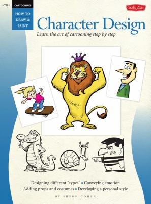 Character design : learn the art of cartooning step by step