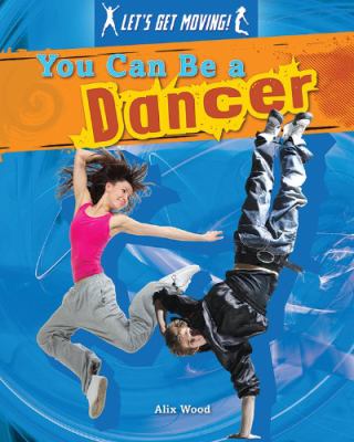 You can be a dancer