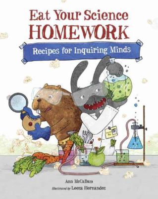 Eat your science homework : recipes for inquiring minds