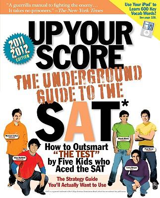 Up your score : the underground guide to the SAT
