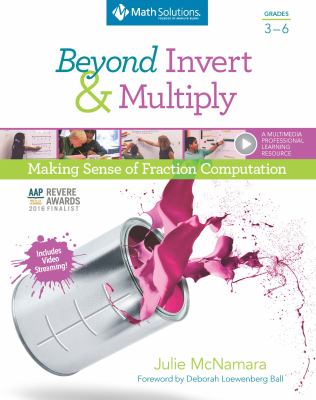 Beyond invert & multiply : making sense of fraction computation, grades 3-6 : a multimedia professional learning resource