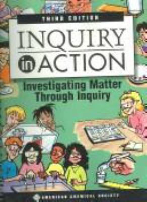 Inquiry in action : investigating matter through inquiry