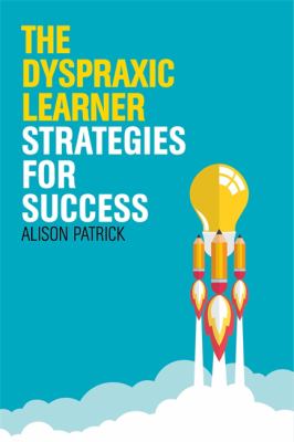 The dyspraxic learner : strategies for success