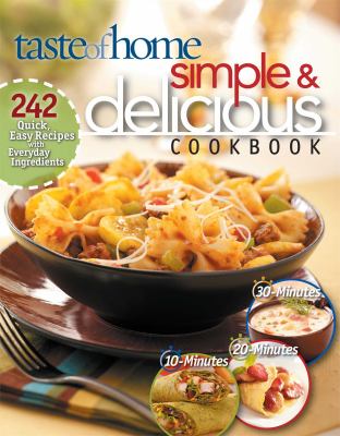 Simple & delicious cookbook : [242 quick, easy recipes with everyday ingredient]