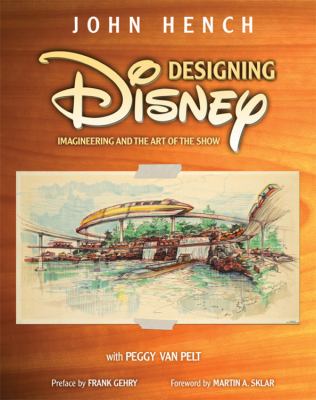 Designing Disney : imagineering and the art of the show