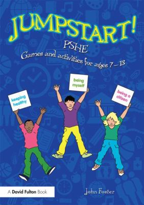 Jumpstart! PSHE : games and activities for ages 7-13