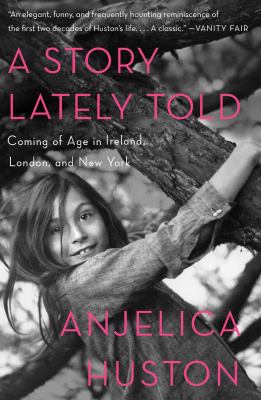 A story lately told : coming of age in Ireland, London, and New York