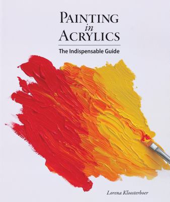 Painting in acrylics : the indispensable guide