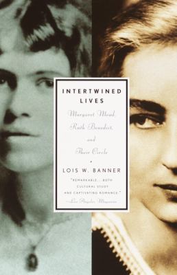 Intertwined lives : Margaret Mead, Ruth Benedict, and their circle