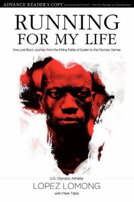 Running for my life : one lost boy's journey from the killing fields of Sudan to the Olympic Games