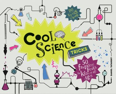Cool science tricks : fantastic feats for kids of all ages