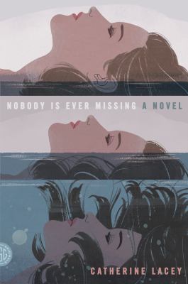 Nobody is ever missing : a novel